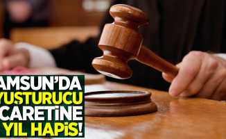 Samsun'da uyuşturucu ticaretine 12 yıl hapis!