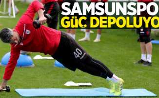 Samsunspor güç depoluyor