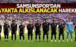 Samsunspor'dan ayakta alkışlanacak hareket