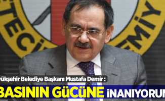 Demir: Basının gücüne inanıyorum