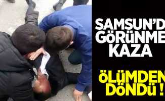 Samsun'da görünmez kaza: Ölümden döndü