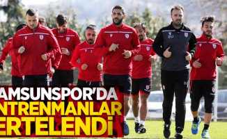 Samsunspor'da antrenmanlar ertelendi 