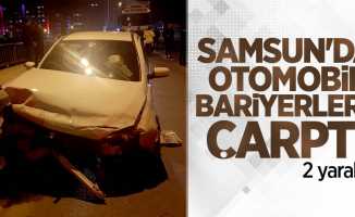 Samsun'da otomobil bariyerlere çarptı: 2 yaralı