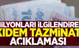 Milyonları ilgilendiren kıdem tazminatı açıklaması