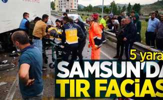 Samsun'da tır faciası: 5 yaralı