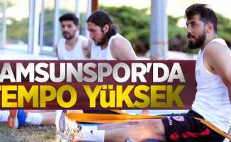 Samsunspor'da tempo yüksek 