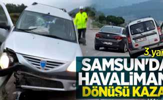 Samsun'da havalimanı dönüşü kaza: 3 yaralı