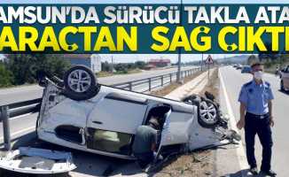 Samsun'da takla atan araçtan sağ çıktı