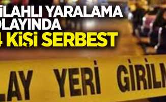 Silahlı yaralama olayında 4 kişi serbest