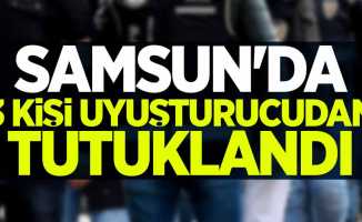 Samsun'da 3 kişi uyuşturucudan tutuklandı