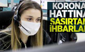 Korona hattına şaşırtan ihbarlar