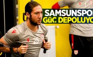 Samsunspor  güç depoluyor