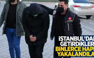 İstanbul'dan getirdikleri binlerce hapla yakalandılar