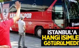 İstanbul'a  hangi isimler  götürülmedi 