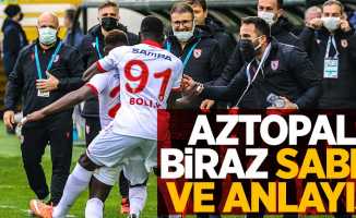 Aztopal Biraz sabır  ve anlayış 