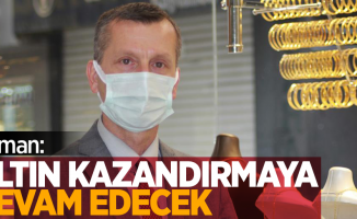 Özman: "Altın kazandırmaya devam edecek”