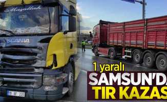 Samsun'da tır kazası: 1 yaralı