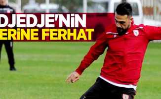 Djedje'nin yerine Ferhat 