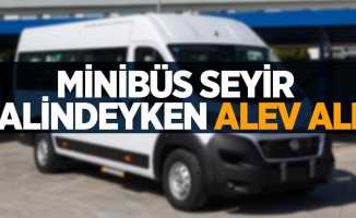 Minibüs seyir halindeyken yangın çıktı