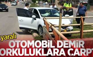 Otomobil demir korkuluklara çarptı: 1 yaralı