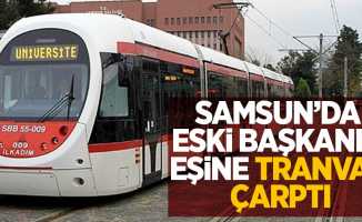 Samsun'da eski başkanın eşine tranvay çarptı