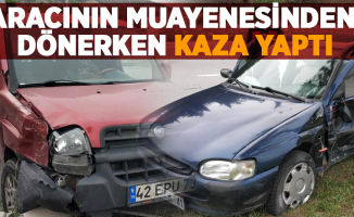 Aracının muayenesinden dönerken kaza yaptı