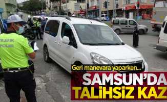 Samsun'da talihsiz kaza! Geri manevra yaparken...