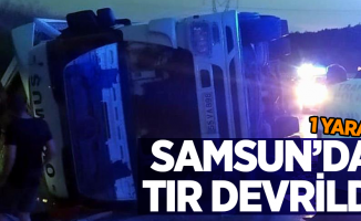 Samsun'da tır devrildi: 1 yaralı