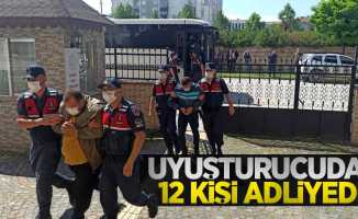 Uyuşturucudan 12 kişi adliyede