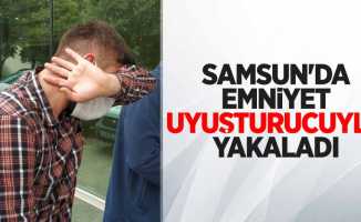 Samsun'da emniyet uyuşturucuyla yakaladı