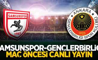 Samsunspor- Gençlerbirliği maç öncesi canlı yayın