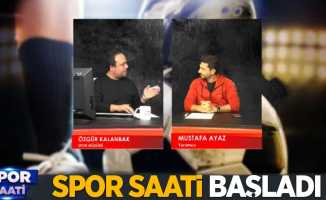 Özgür Kalanbak ile Spor Saati başladı