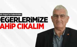 Mümin Argun'un kaleminden; Değerlerimize Sahip Çıkalım