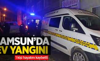 Samsun'da ev yangını: 1 ölü 