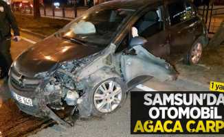 Samsun'da otomobil ağaca çarptı: 1 yaralı