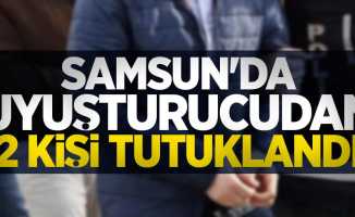 Samsun'da uyuşturucudan 2 kişi tutuklandı