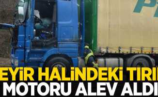 Seyir halindeki tırın motoru alev aldı