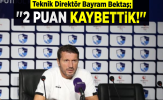 Bayram Bektaş: ''2 Puan Kaybettik!''