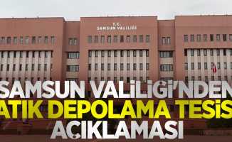 Samsun Valiliği'nden ‘atık depolama tesisi' açıklaması