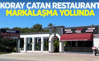 KORAY ÇATAN RESTAURANT MARKALAŞMA YOLUNDA