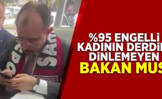 %95 Engelli kadının derdini dinlemeyen Bakan Muş!