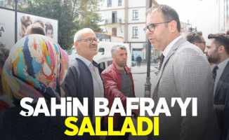 Şahin Bafra'yı salladı