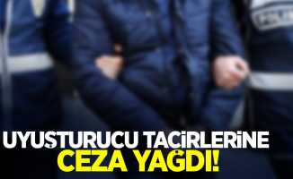 Uyuşturucu tacirlerine ceza yağdı! 