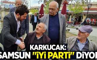 Karkucak: Samsun "İYİ Parti" diyor