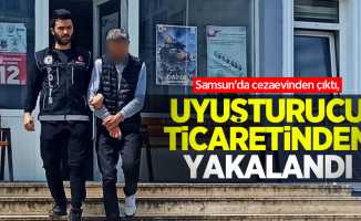 Samsun'da cezaevinden çıktı, uyuşturucu ticaretinden yakalandı