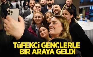 Tüfekci gençlerle bir araya geldi