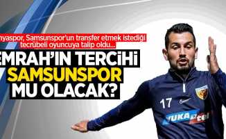 Emrah’ın tercihi Samsun mu olacak?