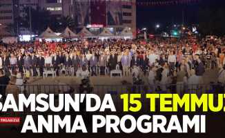 Samsun'da 15 Temmuz anma programı 