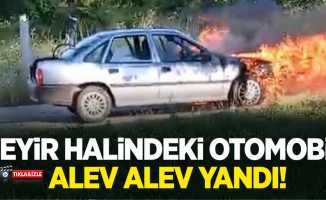 Seyir halindeki otomobil alev alev yandı   