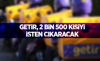 Getir, 2 bin 500 kişiyi işten çıkaracak